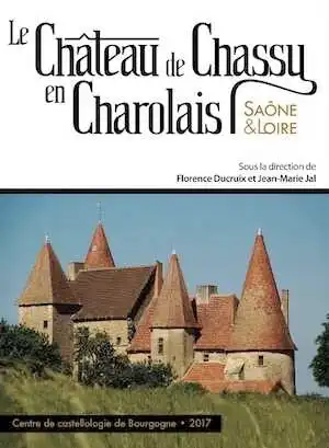 Le château de Chassy en Charolais. Saône-et-Loire, 2017, 140 p.