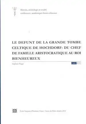 Le défunt de la grande tombe celtique de Hochdorf : du chef de famille aristocratique au roi bienheureux, 2012, 36 p.