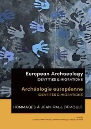 European Archaeology. Identities & Migrations / Archéologie européenne. Identités & Migrations. Hommages à Jean-Paul Demoule, 2017, 520 p., broché.