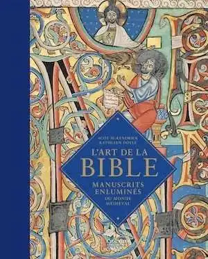 ÉPUISÉ - L'art de la Bible. Manuscrits enluminés du monde médiéval, 2017, 336 p., 225 ill. coul.