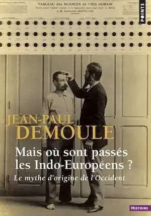 Mais où sont passés les Indo-Européens ? Le mythe d'origine de l'Occident, 2017, 826 p., édition revue et augmentée. Poche