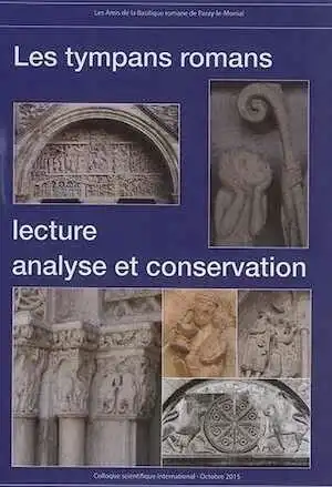 Les tympans romans. Lecture, analyse et conservation, 2016, 91 p.