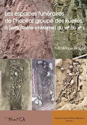 Les espaces funéraires de l'habitat groupé des Ruelles, à Serris (Seine-et-Marne) du VIIe au XIe s., (Thanat'Os 4), 2017, 578 p.