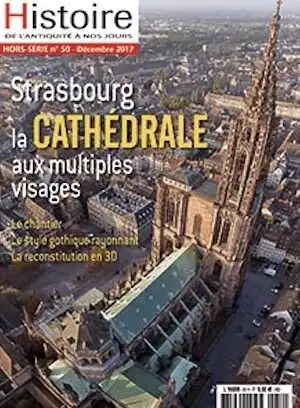 Hors Série n°50, Décembre 2017. Strasbourg, la cathédrale aux multiples visages.