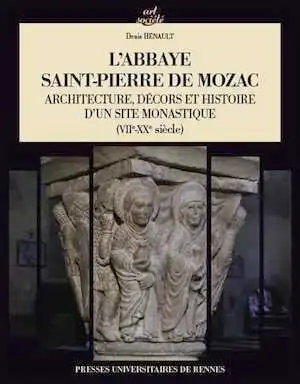 L'abbaye Saint-Pierre de Mozac. Architecture, décors et histoire d'un site monastique (VIIe-XXe siècle), 2017, 452 p.