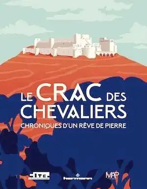 Le Crac des Chevaliers. Chroniques d'un rêve de pierre, 2018, 120 p., 100 ill.