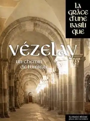 Vézelay, un chemin de lumière, (La grâce d'une basilique), 2018, 320 p.