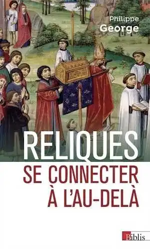 Reliques. Se connecter à l'au-delà, 2018, 498 p.