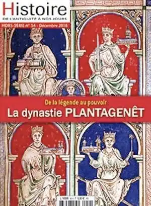 Hors Série n°54, Décembre 2018. La dynastie Plantagenêt. De la légende au pouvoir.