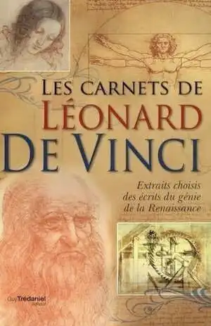 Les carnets de Léonard De Vinci. Extraits choisis des écrits du génie de la Renaissance, 2018, 162 p.