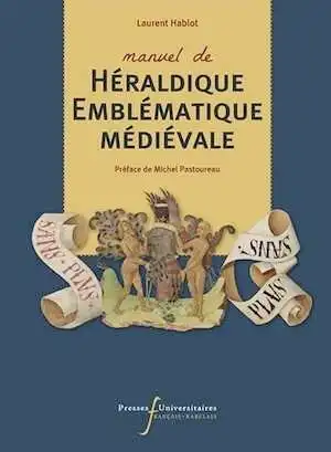 Manuel d'héraldique et d'emblématique médiévale, 2019, 336 p.