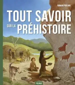 Tout savoir sur la préhistoire, 2019, 48 p. Livre Jeunesse