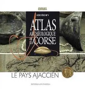 Atlas archéologique de la Corse. Le pays ajaccien, (Orma Hors Série n°1), 2019, 96 p.