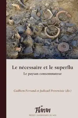 Le nécessaire et le superflu. Le paysan consommateur dans l'Europe médiévale et moderne, (Flaran 36), 2019, 292 p.