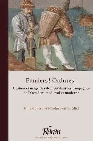 Fumiers ! Ordures ! Gestion et usage des déchets dans les campagnes de l'Occident médiéval et moderne, (Flaran 38), 2019, 306 p.