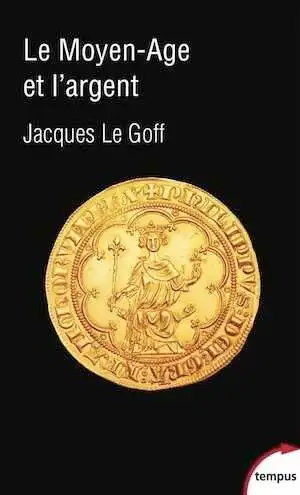 Le Moyen Age et l'argent, 2019, 288 p. Poche.