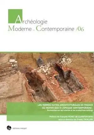 Les terres cuites architecturales en France du Moyen Âge à l'époque contemporaine, 2019, 506 p.