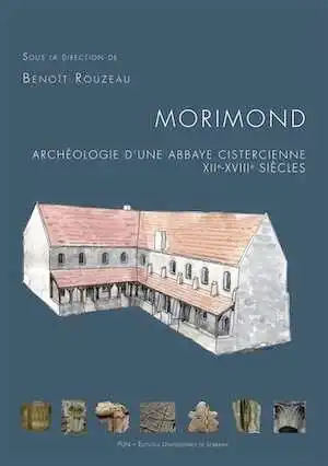 Morimond. Archéologie d'une abbaye cistercienne, XIIe-XVIIIe siècles, 2019, 291 p.