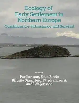 Ecology of Early Settlement in Northern Europe. Conditions for Subsistence and Survival (Early Settlement of Northern Europe, Volume 1), 2018, 490 p.