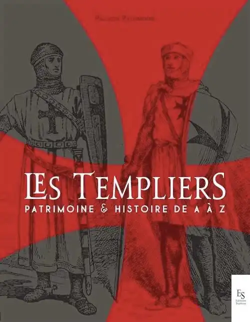 ÉPUISÉ - Les Templiers. Patrimoine et Histoire de A à Z, 2019, 210 p.