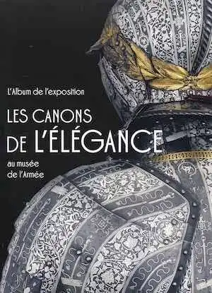 Les canons de l'élégance. Album de l'exposition au musée de l'Armée, (revue L'Objet d'Art, octobre 2019).