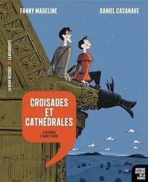 Croisades et cathédrales. D'Aliénor à Saint Louis, 2019, 163 p. REVUE DESSINÉE.