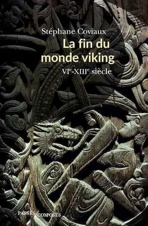 La fin du monde viking. VIe-XIIIe siècle, 2019, 365 p.