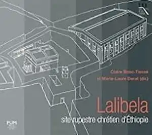 Lalibela. Site rupestre chrétien d'Ethiopie, 2019, 196 p.