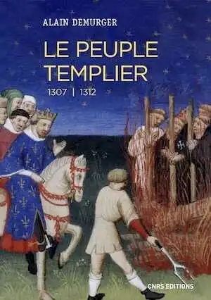 Le peuple templier 1307-1312, 2020, 564 p.