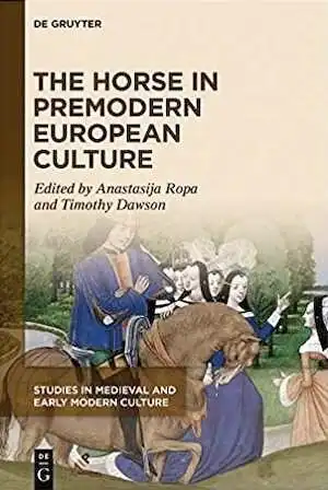 The Horse in Premodern European Culture, 2020, 265 p.