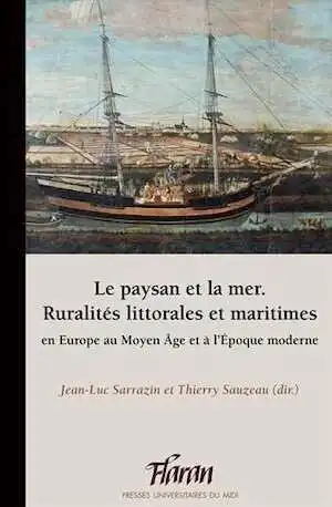 Le paysan et la mer. Ruralités littorales et maritimes en Europe au Moyen Age et à l'Epoque moderne, (Flaran 39), 2020, 293 p.