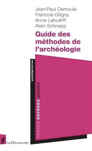 Guide des méthodes de l'archéologie, 2020, 4e édition, 336 p.