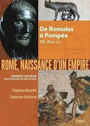 Rome, naissance d'un empire. De Romulus à Pompée, 753-70 av. J.-C., 2021, 800 p.