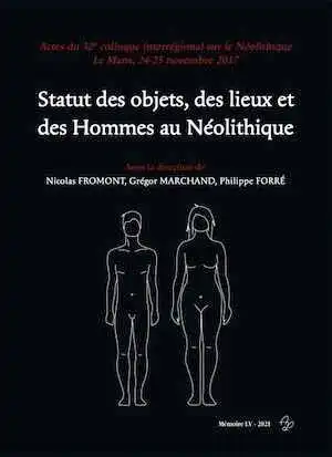 Statut des objets, des lieux et des Hommes au Néolithique, (actes 32e coll. interrégional sur le Néolithique, Le Mans, nov. 2017), 2021, 470 p.