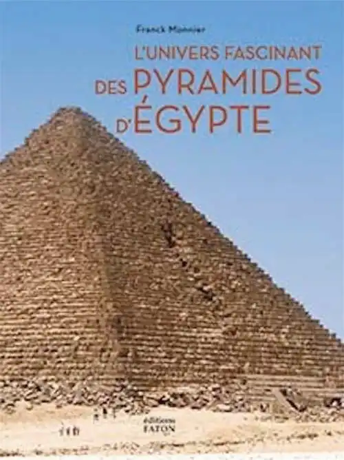 L'univers fascinant des pyramides d'Égypte, 2021, 288 p., env. 370 ill.