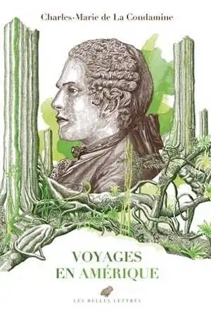 Charles-Marie de La Condamine - Voyages en Amérique, 2021, 460 p.