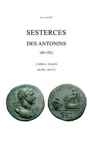 Sesterces des Antonins (96-192). I. Nerva (96-98) - Trajan (98-117), 2021, 224 p.