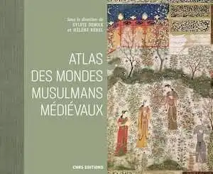 ÉPUISÉ - Atlas des mondes musulmans médiévaux, 2022, 384 p.