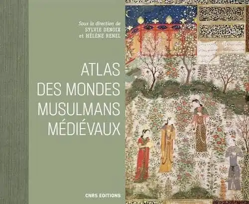 ÉPUISÉ - Atlas des mondes musulmans médiévaux, 2022, 384 p.