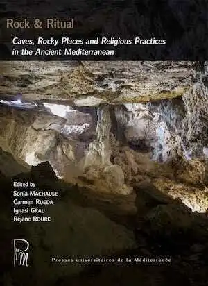 Rock & Ritual. Caves, Rocky Places and Religious Practices in the Ancient Mediterranean, 2021, 170 p.