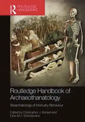 The Routledge Handbook of Archaeothanatology. Bioarchaeology of Mortuary Behaviour, 2022, 768 p.