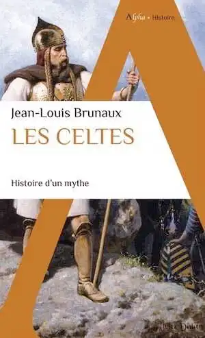 Les Celtes. Histoire d'un mythe, 2022, 370 p.