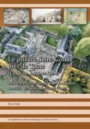 Le prieuré Saint-Cosme près de Tours (La Riche, Indre-et-Loire).Histoire et archéologie d'un monastère satellite de Saint-Martin de Tours, (83e suppl. RACF), 2023, 348 p.