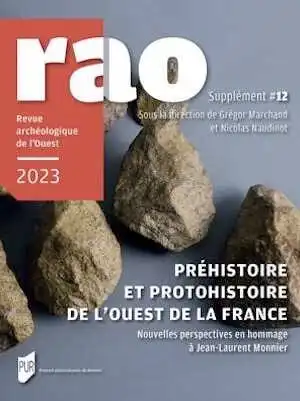 Préhistoire et Protohistoire de l'Ouest de la France. Nouvelles perspectives en hommage à Jean-Laurent Monnier, (12e suppl. RAO), 2023, 296 p.