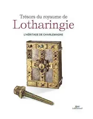 Trésors du royaume de Lotharingie. L'héritage de Charlemagne, (cat. expo. Hôtel Départemental des Expositions du Var, Draguignan, juillet-octobre 2023), 2023, 200 p.