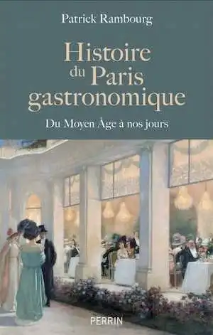 Histoire du Paris gastronomique. Du Moyen Age à nos jours, 2023, 400 p.