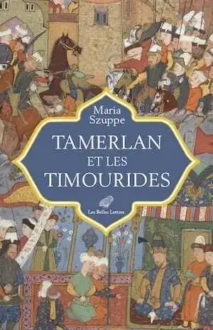 Tamerlan et les Timourides. Asie centrale et Iran (mi-XIVe-début XVIe s.), 2023, 358 p.