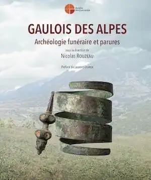 Gaulois des Alpes. Archéologie funéraire et parures, 2023, 384 p.