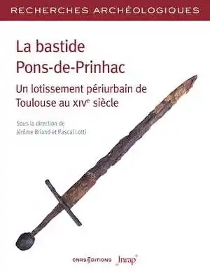 La bastide Pons-de-Prinhac. Un lotissement périurbain de Toulouse au XIVe siècle, 2023, 284 p.