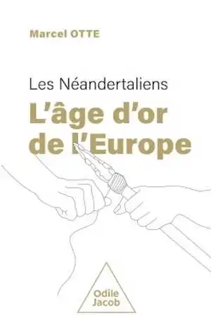 Les Néandertaliens. L'âge d'or de l'Europe, 2024, 174 p.